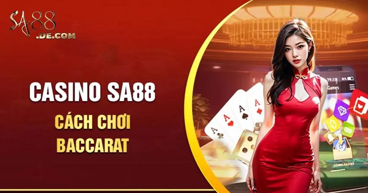 Kinh nghiệm chơi game bài Baccarat SA88 cực hay