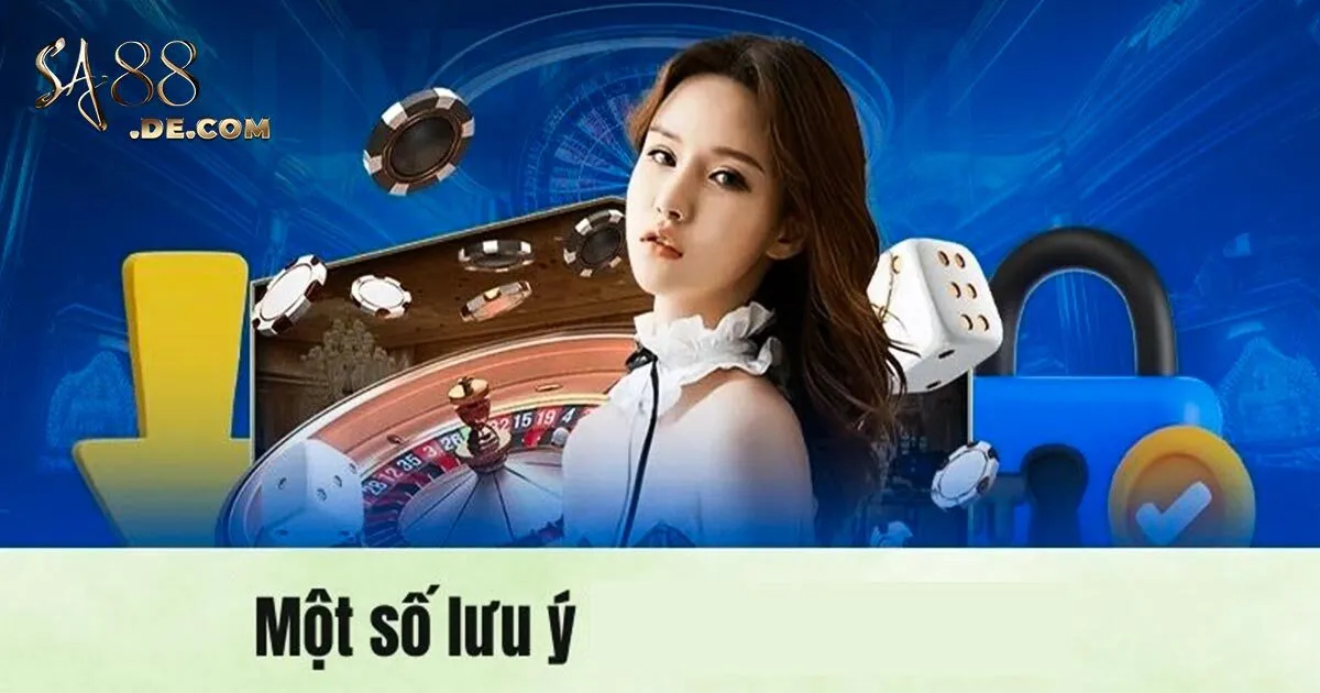 Những lưu ý khi tiến hành tải app Sa88